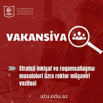 Azərbaycan Texnologiya Universiteti Strateji inkişaf və rəqəmsallaşma məsələləri üzrə rektor müşaviri vəzifəsinə vakansiya elan edir.