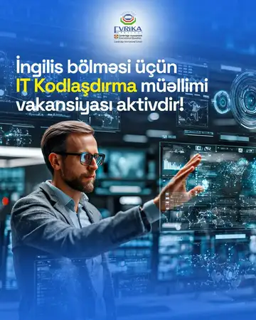 EVRİKA Liseyi İngilis bölməsi üçün IT Kodlaşdırma müəllimi vəzifəsi üzrə vakansiya elan edir.