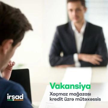 "Kredit üzrə mütəxəssis" vəzifəsi üzrə vakansiya