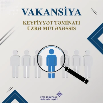 “Peşə təmayüllü siniflər” “Keyfiyyət təminatı üzrə mütəxəssis” vəzifəsinə işçi qəbulu elan edir