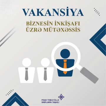 “Peşə təmayüllü siniflər” “Biznesin inkişafı üzrə mütəxəssis” vəzifəsinə işçi qəbulu elan edir