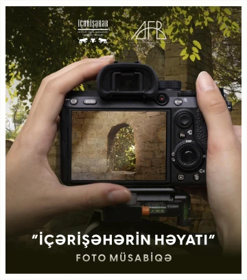 “İçərişəhər” Dövlət Tarix-Memarlıq Qoruğu İdarəsi və Azərbaycan Fotoqraflar Birliyinin birgə təşkilatçılığı ilə foto müsabiqəyə start verilir