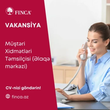 Müştəri Xidmətləri Təmsilçisi (Əlaqə Mərkəzi) vakansiyası