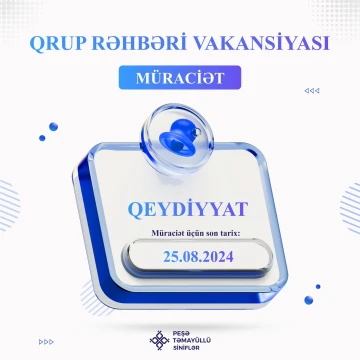 Peşə təmayüllü siniflərə “Qrup rəhbəri” vakansiyası üzrə müraciətlər davam edir!