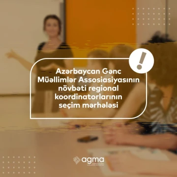 Azərbaycan Gənc Müəllimlər Assosiasiyası regional koordinatorların seçim mərhələsinə yenidən start verir