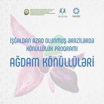 İşğaldan azad olunmuş ərazilərdə könüllü proqramına start verilir!