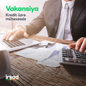 "Kredit mütəxəssisi" vəzifəsi üzrə vakansiya (Bakı, Sumqayıt, Masallı, Gəncə və Xaçmaz şəhərləri)