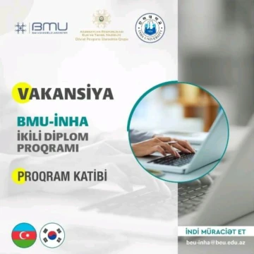 BMU-İNHA İkili Diplom Proqramı “Proqram katibi” vakansiyası üzrə işə qəbul həyata keçirir