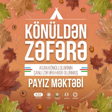 “Könüldən Zəfərə” adlı ASAN Könüllülərinin Şanlı Zəfərə həsr olunmuş Payız Məktəbinə start verilir