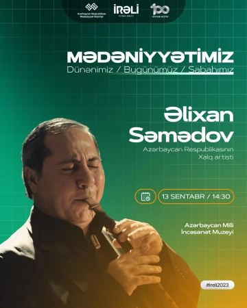 “MədəniyyətimİZ” layihəsinin növbəti qonağı xalq artisti Əlixan Səmədov olacaq