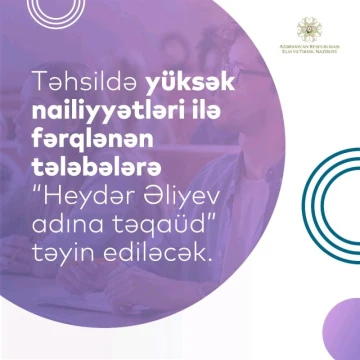 “Heydər Əliyev adına təqaüd”ün təyin edilməsi məqsədilə universitetlərdə müsabiqə komissiyaları yaradılacaq
