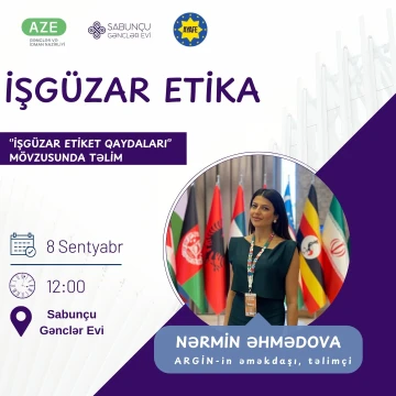 Sabunçu Gənclər Evi və AYAFE Gənclər Təşkilatının birgə təşkilatçılığı ilə "İşgüzar Etika" təlimi keçiriləcək (ÖDƏNİŞSİZ)