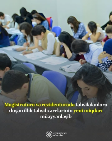 Magistratura və rezidentura səviyyələrində təhsilalanlara düşən illik təhsil xərclərinin yeni miqdarı müəyyənləşib
