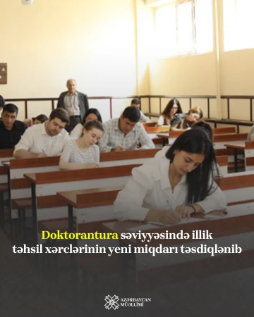 Doktorantura səviyyəsində illik təhsil xərclərinin yeni miqdarı təsdiqlənib