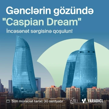 Gənclərin gözündə “Caspian Dream” incəsənət sərgisinə start verilib