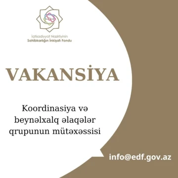 Sahibkarlığın İnkişafı Fondu “Koordinasiya və beynəlxalq əlaqələr qrupunun mütəxəssisi” vəzifəsi üzrə vakansiya elan edir