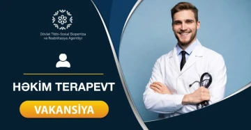 Həkim (Terapevt) - (Lənkəran, Şəki, Xaçmaz, Şirvan, Yevlax, Naftalan və Qəbələ rayonları üzrə)
