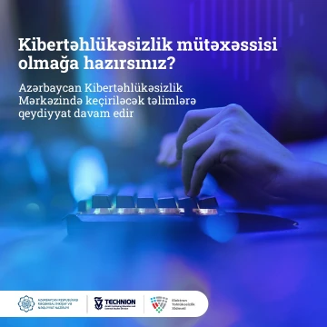 Azərbaycan Kibertəhlükəsizlik Mərkəzinin keçirəcəyi təlimlərə qeydiyyat müddəti uzadılıb
