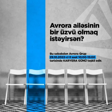 Avrora Qrup ailəsinin üzvü olmaq istəyənləri karyera gününə dəvət edir