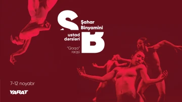 Dünyaca məşhur xoreoqraf və performer Şahar Binyamini tərəfindən keçiriləcək ustad dərsləri