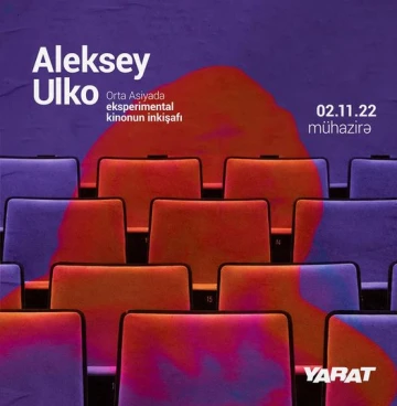 Kinorejissor, yazıçı və kurator Aleksey Ulkonun mühazirəsi