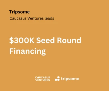 Tripsome İlk Vençur İnvestisiyasını “Caucasus Ventures” - dan Cəlb Etdi.