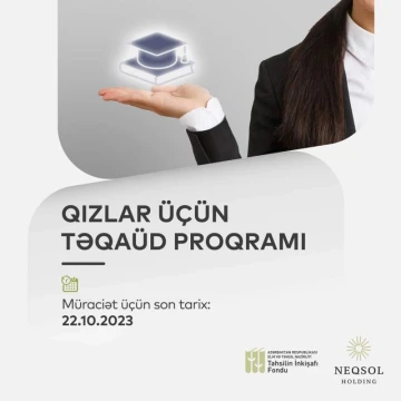 Təhsilin İnkişafı Fondu və “NEQSOL Holding” tələbə qızlar üçün təqaüd proqramı elan edir