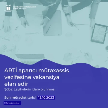 ARTİ-nin Layihələrin idarə olunması şöbəsi aparıcı mütəxəssis vəzifəsinə vakansiya elan edir