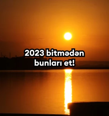 2023 bitmədən bunları edin