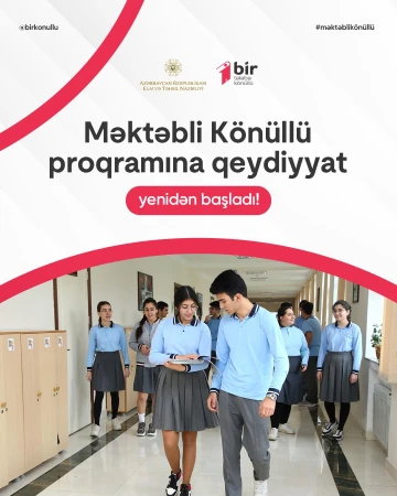Məktəbli Könüllü proqramı üçün qeydiyyat yenidən başladı!