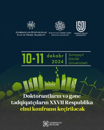 Doktorantların və gənc tədqiqatçıların XXVII Respublika elmi konfransı keçiriləcək