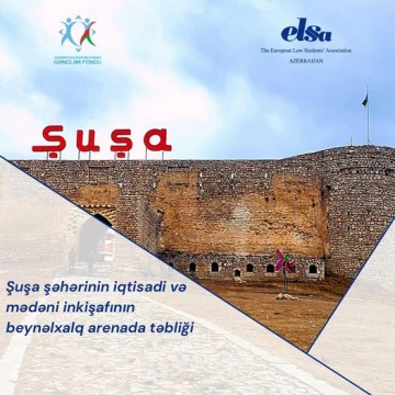 “Şuşa şəhərinin iqtisadi və mədəni inkişafının beynəlxalq arenada təbliği” layihəsinə start verilir!