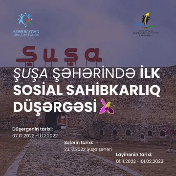 "Şuşa şəhərində ilk sosial sahibkarlıq düşərgəsinin keçirilməsi" layihəsinin qeydiyyatına start verilir