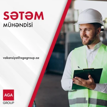 AGA Şirkətlər Qrupu SƏTƏM mühəndisi vəzifəsi üzrə vakansiya elan edir