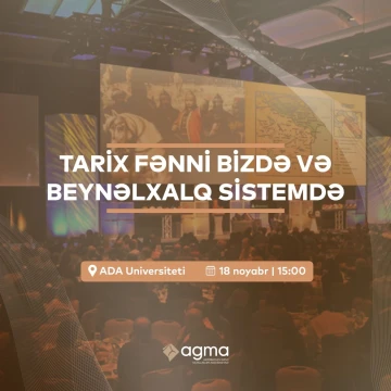 “ Tarix fənni bizdə ve beynəlxalq sistemdə “ adlı tədbir  keçiriləcək (ÖDƏNİŞSİZ)