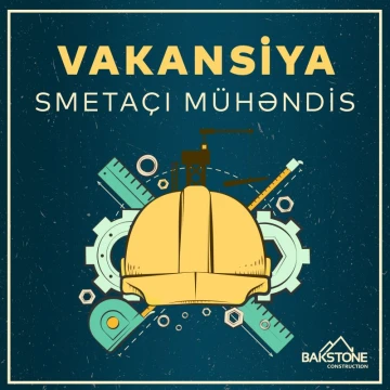 Smetaçı Mühəndis vakansiyası elan olunur