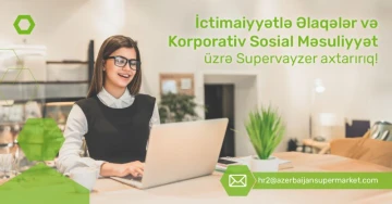 “ İctimaiyyətlə Əlaqələr və Korporativ Sosial Məsuliyyət üzrə Supervayzer” vakansiyası