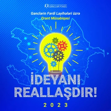 “İdeyanı Reallaşdır 2023” Gənclərin Fərdi Layihələr üzrə Qrant Müsabiqəsi