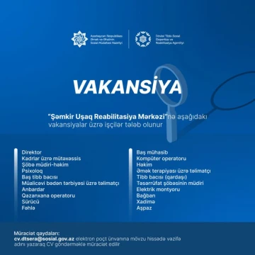 “Şəmkir Uşaq Reabilitasiya Mərkəzi”nə aşağıdakı vakansiyalar üzrə işçilər tələb olunur