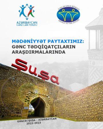 “Mədəniyyət paytaxtımız: Gənc tədqiqatçıların araşdırmalarında” layihəsinə start verilir