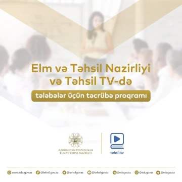 Elm və Təhsil Nazirliyi və Təhsil TV-də tələbələr üçün təcrübə proqramı