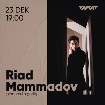 Pianoçu Riad Mammadov ilə görüş