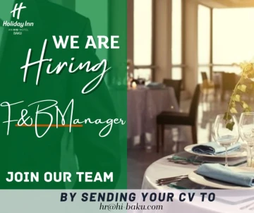 Holiday Inn Baku, an IHG Hotel, is looking for a Food & Beverage Manager