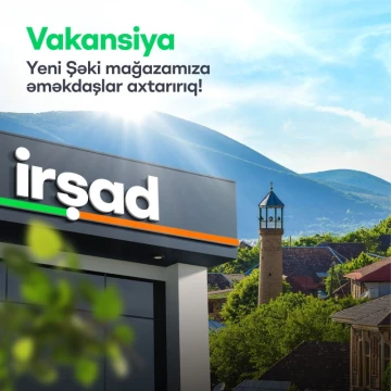 Yeni açılacaq "Şəki" mağazasına əməkdaşlar axtarılır