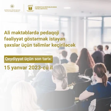 Ali məktəblərdə pedaqoji fəaliyyət göstərmək istəyən şəxslər üçün ARTİ tərəfindən yenidən təlimlər keçiriləcək