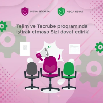 Meqa Sığorta Qrupu sizləri Təlim və Təcrübə proqramında iştirak etməyə dəvət edir