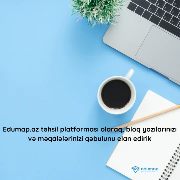 Edumap.az təhsil platforması  bloq yazılarını və məqalələrini qəbulunu elan edir
