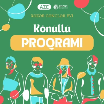 Gözlədiyiniz könüllülük proqramına qeydiyyat yenidən başladı