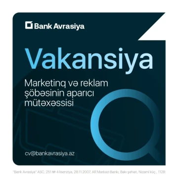 “Bank Avrasiya” ASC yeni vakansiya elan edir!