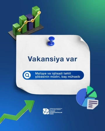 Yüksək Texnologiyalar Parkı Maliyyə və iqtisadi təhlil şöbəsinin müdiri, baş mühasib vəzifəsinə vakansiya elan edir!